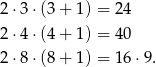 2 ⋅3 ⋅(3+ 1) = 24 2 ⋅4 ⋅(4+ 1) = 40 2 ⋅8 ⋅(8+ 1) = 16 ⋅9. 