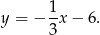  1- y = − 3x − 6. 