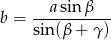 b = --a-sin-β--- sin (β + γ) 