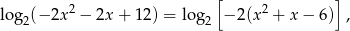  [ ] log2(− 2x2 − 2x + 1 2) = log2 −2 (x2 + x− 6) , 