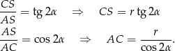 CS-- AS = tg 2α ⇒ CS = r tg 2α AS r ----= cos2α ⇒ AC = ------. AC cos2α 