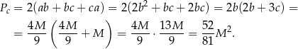 Pc = 2(ab + bc + ca) = 2(2b2 + bc+ 2bc) = 2b(2b + 3c) = ( ) = 4M-- 4M--+ M = 4M--⋅ 13M- = 52-M 2. 9 9 9 9 81 