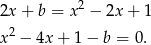  2 2x+ b = x − 2x + 1 x2 − 4x+ 1− b = 0. 
