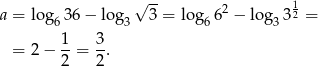  √ -- 2 1 a = log 636 − log3 3 = log66 − log 332 = 1 3 = 2 − 2-= 2-. 