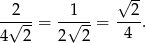  √ -- 2 1 2 -√---= -√---= ---. 4 2 2 2 4 