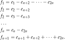 f = e − e − ⋅ ⋅⋅− e 1 1 n+ 2 2n f 2 = e2 − en+ 2 f = e − e 2 3 n+ 3 ... fn = en − e2n fn +1 = en+1 + en+ 2 + ⋅⋅⋅ + e2n. 