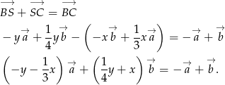 −→ −→ −→ BS + SC = BC → ( → ) → − y→a + 1y b − −x b + 1x →a = − →a + b 4 3 ( 1 ) → ( 1 ) → → → −y − --x a + -y + x b = − a + b . 3 4 