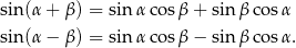 sin (α+ β) = sinα cos β+ sin β cos α sin (α− β) = sinα cos β− sin β cos α. 