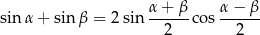 α-+-β- α-−-β- sinα + sin β = 2 sin 2 co s 2 