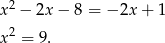 x2 − 2x− 8 = − 2x + 1 2 x = 9. 