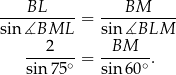  BL BM -----------= ----------- sin ∡BML sin ∡BLM ---2--- = -BM----. sin 75∘ sin 60∘ 