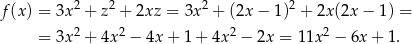 f(x) = 3x 2 + z2 + 2xz = 3x2 + (2x − 1)2 + 2x (2x − 1) = 2 2 2 2 = 3x + 4x − 4x+ 1+ 4x − 2x = 1 1x − 6x + 1. 