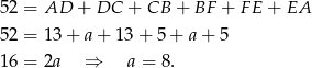 52 = AD + DC + CB + BF + F E + EA 52 = 13 + a + 13 + 5 + a + 5 16 = 2a ⇒ a = 8. 