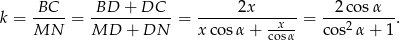 k = -BC--= -BD--+-DC-- = -----2x-------= -2-cos-α--. MN MD + DN xco sα + coxsα cos2α + 1 
