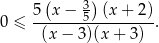  ( 3) 0 ≤ 5--x-−-5--(x-+-2). (x− 3)(x+ 3) 