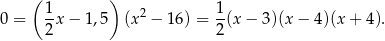  ( 1 ) 1 0 = -x − 1,5 (x 2 − 1 6) =-(x − 3)(x− 4)(x + 4). 2 2 