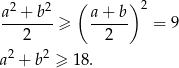  2 2 ( ) 2 a-+--b- ≥ a-+-b- = 9 2 2 a2 + b 2 ≥ 18. 