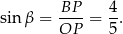 sin β = BP--= 4. OP 5 
