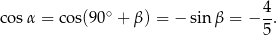 cos α = cos(90∘ + β ) = − sinβ = − 4. 5 