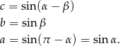 c = sin(α − β ) b = sin β a = sin (π − α) = sin α. 