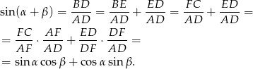 sin (α+ β) = -BD- = BE--+ ED--= -FC- + ED-- = AD AD AD AD AD FC-- AF-- ED-- -DF- = AF ⋅AD + DF ⋅AD = = sin αco sβ + co sα sin β. 