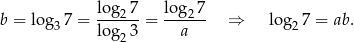 b = log 7 = log27-= log2-7 ⇒ lo g 7 = ab. 3 log23 a 2 
