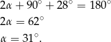  ∘ ∘ ∘ 2α + 90 + 28 = 180 2α = 6 2∘ ∘ α = 31 . 