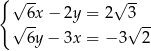 { √ -- √ -- √ 6x− 2y = 2 √3-- 6y− 3x = − 3 2 