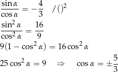 sinα 4 2 cosα-= − 3- /() 2 sin-α-= 16- cos2α 9 9(1− cos2α) = 16cos2 α 25cos2 α = 9 ⇒ cosα = ± 5- 3 