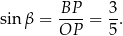 sin β = BP--= 3. OP 5 