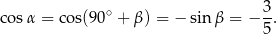  ∘ 3- cos α = cos(90 + β ) = − sinβ = − 5. 