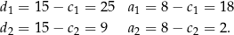 d = 15 − c = 25 a = 8− c = 18 1 1 1 1 d2 = 15 − c2 = 9 a2 = 8− c2 = 2. 