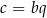 c = bq 