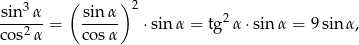  3 ( ) 2 sin--α-= sin-α- ⋅sinα = tg2α ⋅sinα = 9sin α, cos2α cosα 