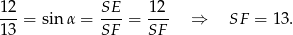 12-= sin α = SE-= 1-2 ⇒ SF = 13 . 13 SF SF 
