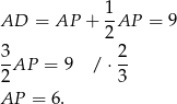 AD = AP + 1AP = 9 2 3- 2- 2AP = 9 / ⋅ 3 AP = 6. 