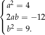 ( 2 |{ a = 4 2ab = − 12 |( 2 b = 9 . 
