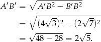  ′ ′ ∘ --′-2-----′-2 A B = A--B--−-B-B------- ∘ √ -- √ -- = (4 3)2 − (2 7)2 √ -------- √ -- = 48 − 28 = 2 5. 