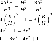 4R 2H H 3 3R 3 ------ − --- = ---- H( 3 ) H 3 H(3 ) R 2 R 3 4 -- − 1 = 3 -- H H 4x2 − 1 = 3x 3 3 2 0 = 3x − 4x + 1. 