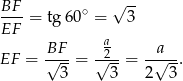  BF- ∘ √ -- EF = tg6 0 = 3 a EF = B√F--= √2--= --a√--. 3 3 2 3 