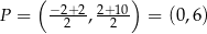  ( ) P = −22+2, 2+210- = (0 ,6 ) 
