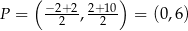  ( ) P = −-2+-2, 2+10 = (0,6) 2 2 