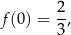 f(0 ) = 2, 3 