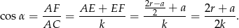  2r−a- cosα = AF--= AE--+-EF--= -2--+--a-= 2r-+-a . AC k k 2k 