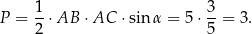 P = 1-⋅AB ⋅AC ⋅sin α = 5 ⋅ 3-= 3. 2 5 