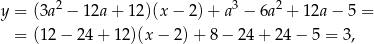 y = (3a2 − 12a+ 12)(x − 2) + a3 − 6a2 + 12a − 5 = = (12− 24+ 12)(x − 2) + 8 − 24 + 24 − 5 = 3 , 