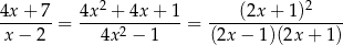  2 2 4x+--7-= 4x-+--4x-+-1-= ---(2x-+--1)----- x − 2 4x 2 − 1 (2x − 1)(2x + 1) 