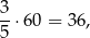 3 --⋅6 0 = 36, 5 