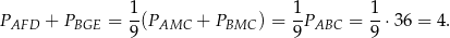  1 1 1 PAFD + PBGE = 9(PAMC + PBMC ) = 9-PABC = 9-⋅36 = 4. 