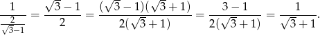  √ -- √ -- √ -- --1---= --3-−-1-= (--3-−√1)(--3-+-1)-= --3√-−-1----= √--1---. √-2-- 2 2( 3 + 1) 2( 3 + 1) 3+ 1 3− 1 